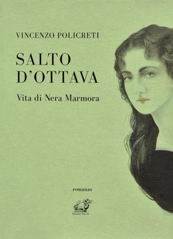 Salto d'ottava. Vita di Nera Marmora - Vincenzo Policreti - Libro Edizioni Thyrus 2022, I rami | Libraccio.it