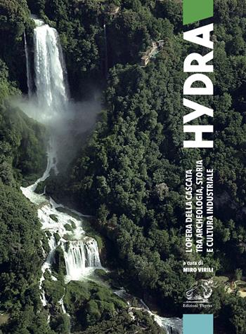 Hydra. L'opera della Cascata tra archeologia, storia e cultura industriale - Miro Virili - Libro Edizioni Thyrus 2022, Le radici | Libraccio.it