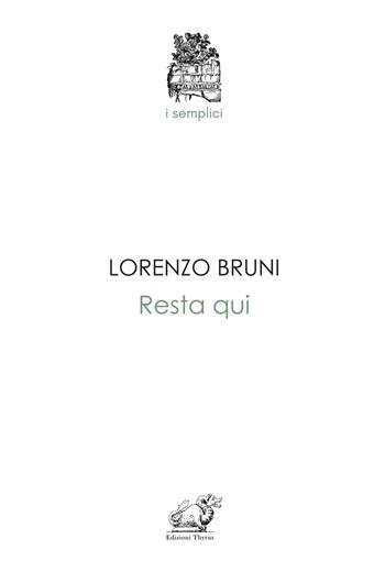 Resta qui - Lorenzo Bruni - Libro Edizioni Thyrus 2025, I semplici | Libraccio.it