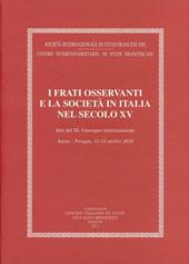 I frati osservanti e la società in Italia nel secolo XV (Assisi-Perugia, 1-13 ottobre 2012)