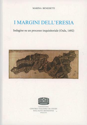 I margini dell'eresia. Indagine su un processo inquisitoriale (Oulx, 1492) - Marina Benedetti - Libro Fondazione CISAM 2013 | Libraccio.it