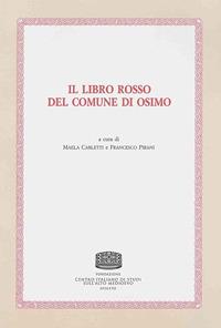 Il libro rosso del comune di Osimo  - Libro Fondazione CISAM 2018, Fonti documentarie della marca medievale | Libraccio.it