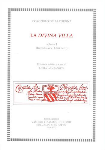 La divina villa. Ediz. critica. Vol. 1: Introduzione, Libri I e II. - Corgnolo della Corgna - Libro Fondazione CISAM 2018, Quaderni del centro per il collegamento | Libraccio.it