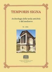 Temporis signa. Archeologia della tarda antichità e del Medioevo (2016). Vol. 11