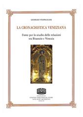 La cronachistica veneziana. Fonte per lo studio delle relazioni tra Bisanzio e Venezia