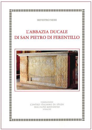 L' abbazia ducale di San Pietro di Ferentillo - Silvestro Nessi - Libro Fondazione CISAM 2019, Quaderni del centro per il collegamento | Libraccio.it