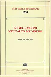 Le migrazioni nell'Alto Medioevo. Atti della Settimana di studi (Spoleto, 5-11 aprile 2018)