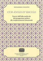 Cum anulo et baculo. Vescovi dell'Italia medievale dal protagonismo politico alla complementarietà istituzionale