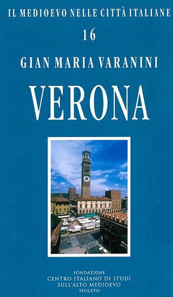 Verona - Gian Maria Varanini - Libro Fondazione CISAM 2019, Il medioevo nelle città italiane | Libraccio.it