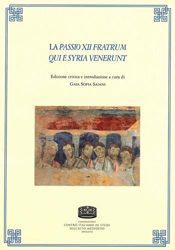 La passio XII fratrum qui e Syria venerunt. Ediz. multilingue  - Libro Fondazione CISAM 2019, Uomini e mondi medievali | Libraccio.it