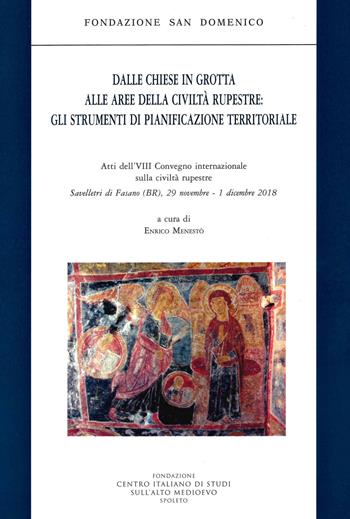 Dalle chiese in grotta alle aree della civiltà rupestre: gli strumenti di pianificazione territoriale  - Libro Fondazione CISAM 2019, Atti dei Convegni Fondazione S. Domenico | Libraccio.it