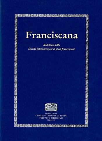 Franciscana. Bollettino della Società internazionale di studi francescani (2019). Vol. 21  - Libro Fondazione CISAM 2020, Franciscana | Libraccio.it