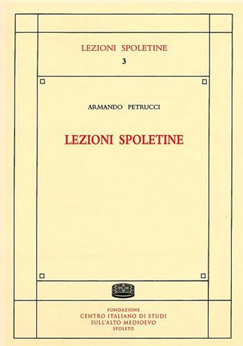 Lezioni spoletine - Armando Petrucci - Libro Fondazione CISAM 2021, Lezioni spoletine | Libraccio.it
