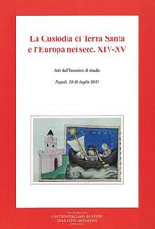 La custodia di terra santa e l'Europa nei secc. XIV-XV. Atti dell'Incontro di studio (Napoli, 19-20 luglio 2019)