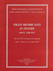 Frati mendicanti in itinere (secc. XIII-XIV). Atti del 47° Convegno internazionale (Assisi-Magione, 17-19 ottobre 2019)