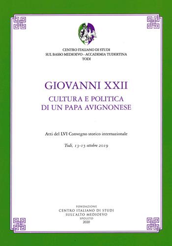 Giovanni XXII. Cultura e politica di un papa avignonese. Atti del 56° Convegno storico internazionale (Todi, 13-15 ottobre 2019)  - Libro Fondazione CISAM 2020, Atti Accademia Tudertina. NS | Libraccio.it