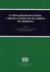 Un monachesimo di confine: l'abbazia cistercense di Cerreto nel medioevo. Atti dell'Incontro di studio (Abbadia Cerreto, 27 maggio 2017)