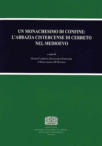 Un monachesimo di confine: l'abbazia cistercense di Cerreto nel medioevo. Atti dell'Incontro di studio (Abbadia Cerreto, 27 maggio 2017)  - Libro Fondazione CISAM 2020, Incontri di studio | Libraccio.it