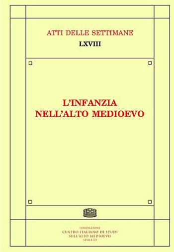 L' infanzia nell'alto Medioevo  - Libro Fondazione CISAM 2021, Atti delle settimane di studio | Libraccio.it