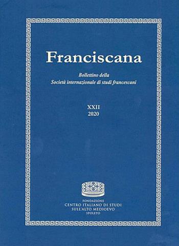 Franciscana. Bollettino della Società internazionale di studi francescani (2020). Vol. 22  - Libro Fondazione CISAM 2021, Franciscana | Libraccio.it