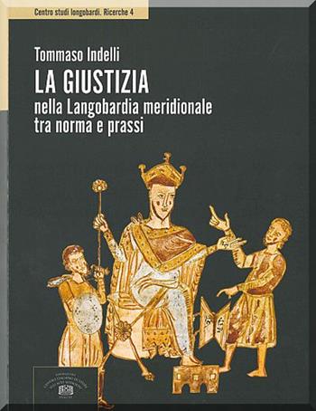 La giustizia nella Langobardia meridionale tra norma e prassi - Tommaso Indelli - Libro Fondazione CISAM 2021, Centro studi Longobardi. Ricerche | Libraccio.it