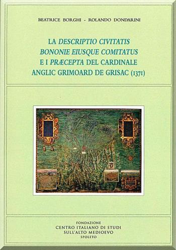 La descriptio civitatis bononie eiusque comitatus e i præcepta del cardinale anglic grimoard de grisac (1371) - Beatrice Borghi, Rolando Dondarini - Libro Fondazione CISAM 2021, Miscellanea | Libraccio.it