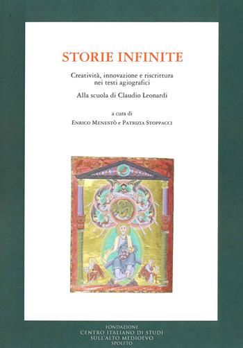Storie infinite. Creatività, innovazione e riscrittura nei testi agiografici. Alla scuola di Claudio Leonardi  - Libro Fondazione CISAM 2021, Biblioteca Centro studi med.-Un. Perugia | Libraccio.it