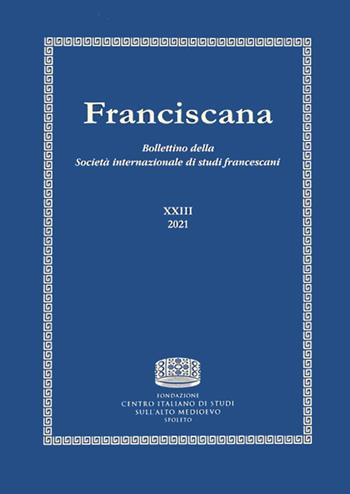Franciscana. Bollettino della Società internazionale di studi francescani (2022). Vol. 23  - Libro Fondazione CISAM 2022, Franciscana | Libraccio.it