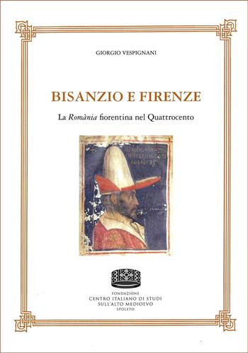 Bisanzio e Firenze. La Romània fiorentina nel Quattrocento - Giorgio Verpignani - Libro Fondazione CISAM 2022, Quaderni della Rivista di bizantinistica | Libraccio.it