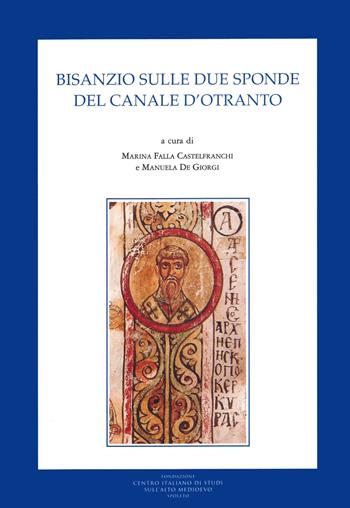 Bisanzio sulle due sponde del Canale d'Otranto  - Libro Fondazione CISAM 2022, Byzantina Lupiensa | Libraccio.it