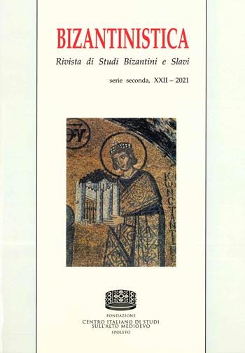 Bizantinistica. Rivista di studi bizantini e slavi. 2ª serie. Ediz. italiana e inglese (2021). Vol. 22  - Libro Fondazione CISAM 2022 | Libraccio.it