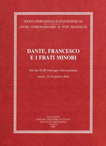 Dante, Francesco e i frati minori  - Libro Fondazione CISAM 2022, Atti Società studi francescani. NS | Libraccio.it