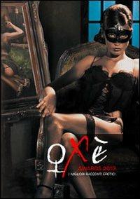 Oxè awards 2013. Le autrici. I migliori racconti erotici  - Libro Damster 2013 | Libraccio.it