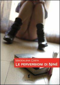 Le perversioni di Ninè - Maddalena Costa - Libro Damster 2013 | Libraccio.it