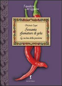 Sessanta sfumature di gola. La cucina della passione - Michele Cogni - Libro Damster 2013, Quaderni del loggione. Libri golosi palati intelligenti | Libraccio.it