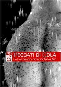 Peccati di gola 2013. I migliori racconti erotici tra eros & cibo  - Libro Damster 2013 | Libraccio.it