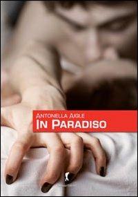 In paradiso - Antonella Aigle - Libro Damster 2013 | Libraccio.it