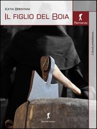 Il figlio del boia - Katia Brentani - Libro Damster 2014 | Libraccio.it