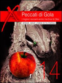 Peccati di gola 2014. I migliori racconti erotici tra eros & cibo  - Libro Damster 2014 | Libraccio.it