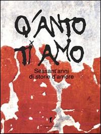 Q'anto ti amo. Sessant'anni di storie d'amore  - Libro Damster 2014 | Libraccio.it