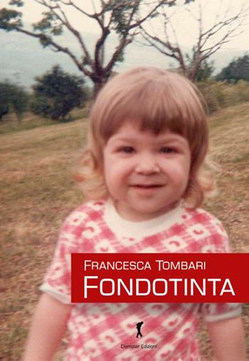 Fondotinta - Francesca Tombari - Libro Damster 2015 | Libraccio.it