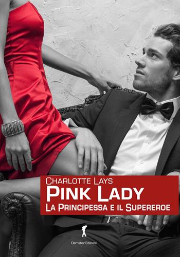 Pink Lady. La principessa e il supereroe - Charlotte Lays - Libro Damster 2015 | Libraccio.it