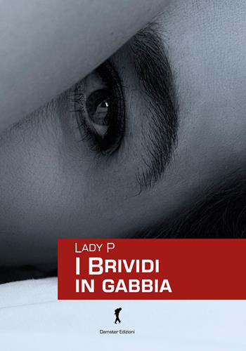 I brividi in gabbia - Lady P - Libro Damster 2015 | Libraccio.it