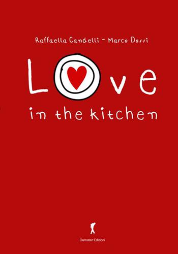 Love on the kitchen - Raffaella Candelli, Marco Dossi - Libro Damster 2015 | Libraccio.it