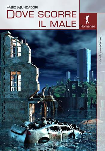 Dove scorre il male - Fabio Mundadori - Libro Damster 2015 | Libraccio.it