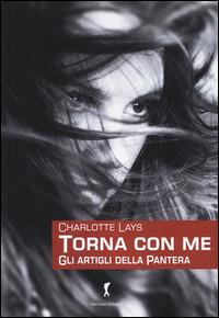 Torna con me. Gli artigli della pantera - Charlotte Lays - Libro Damster 2015 | Libraccio.it