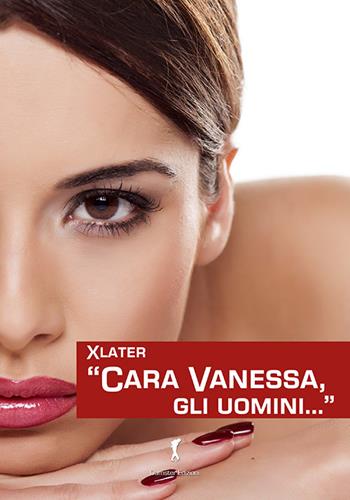 «Cara Vanessa, gli uomini...» - Xlater - Libro Damster 2016 | Libraccio.it