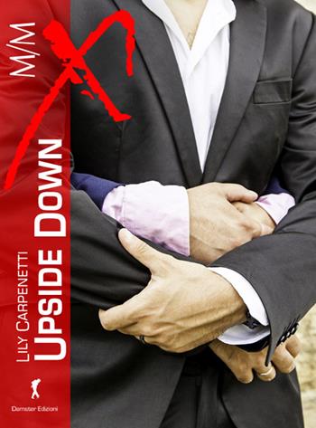 Upside down. La trilogia - Lily Carpenetti - Libro Damster 2016 | Libraccio.it