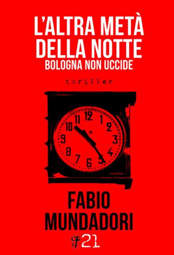L' altra metà della notte. Bologna non uccide - Fabio Mundadori - Libro Damster 2016 | Libraccio.it