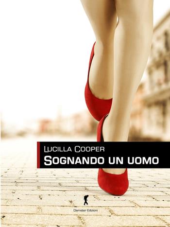 Sognando un uomo - Lucille Cooper - Libro Damster 2016 | Libraccio.it